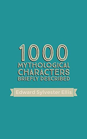 1000 Mythological Characters Briefly Described